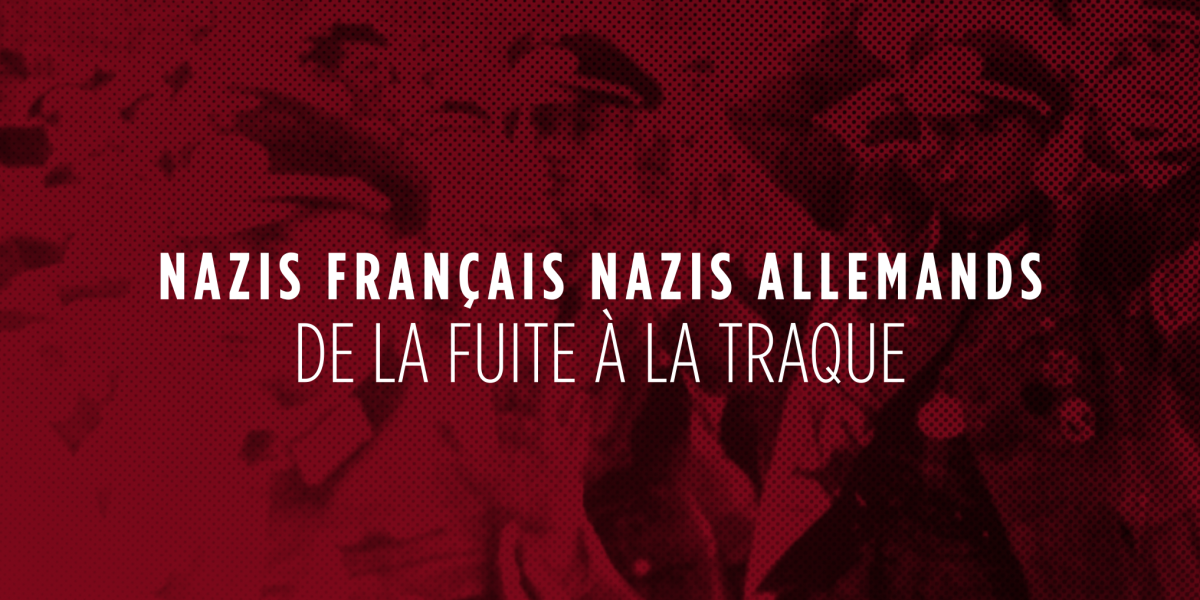 Nazis Français, Nazis Allemands : De la fuite à la traque